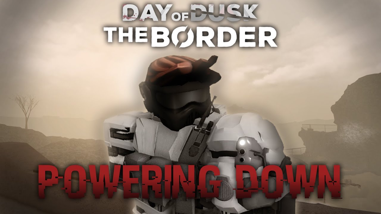 🪫PKSF Powering Down | [Day of Dusk] The Border