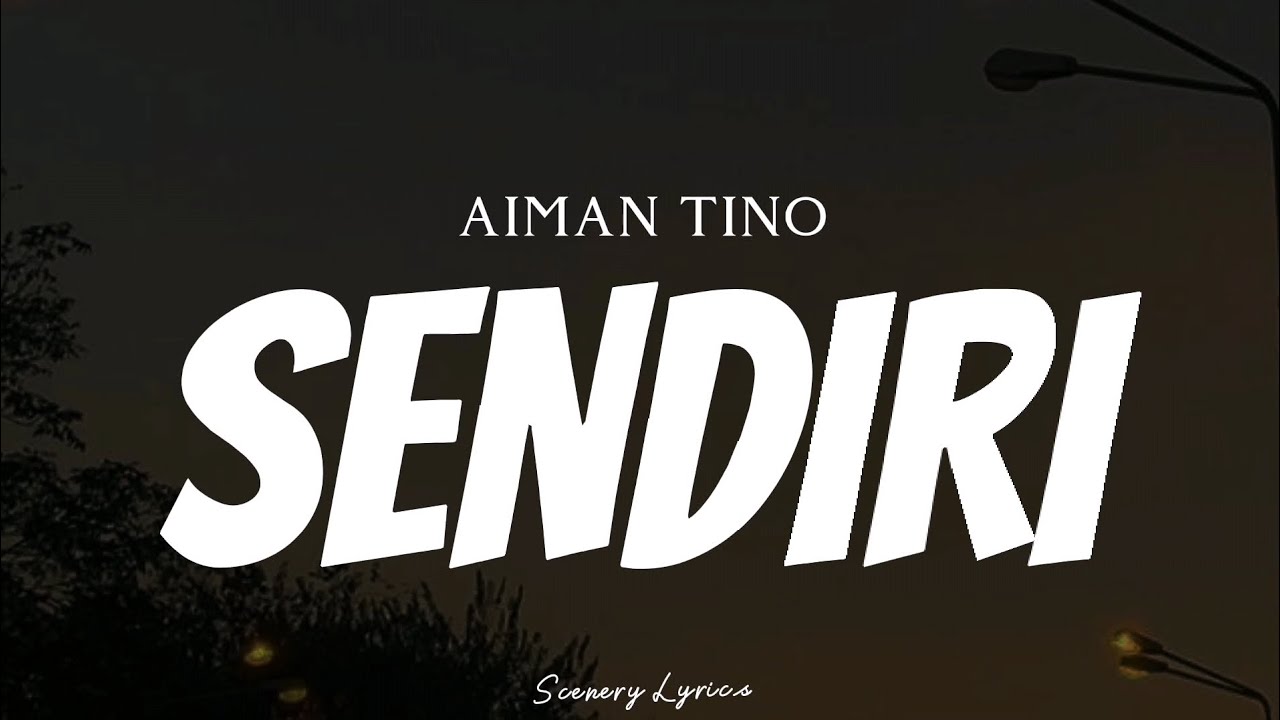 AIMAN TINO - Sendiri ( Lyrics )