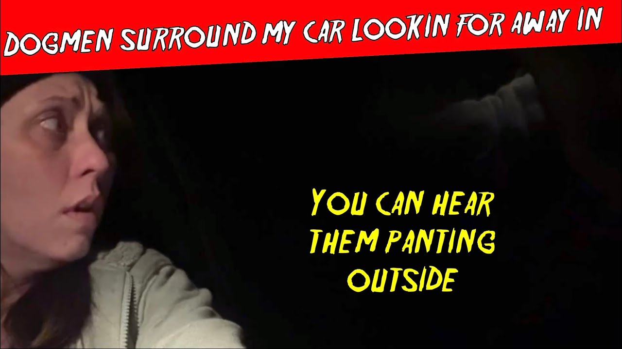 IM NOT GETTING OUT! DOGMAN TRIES TO OPEN MY CAR DOOR
