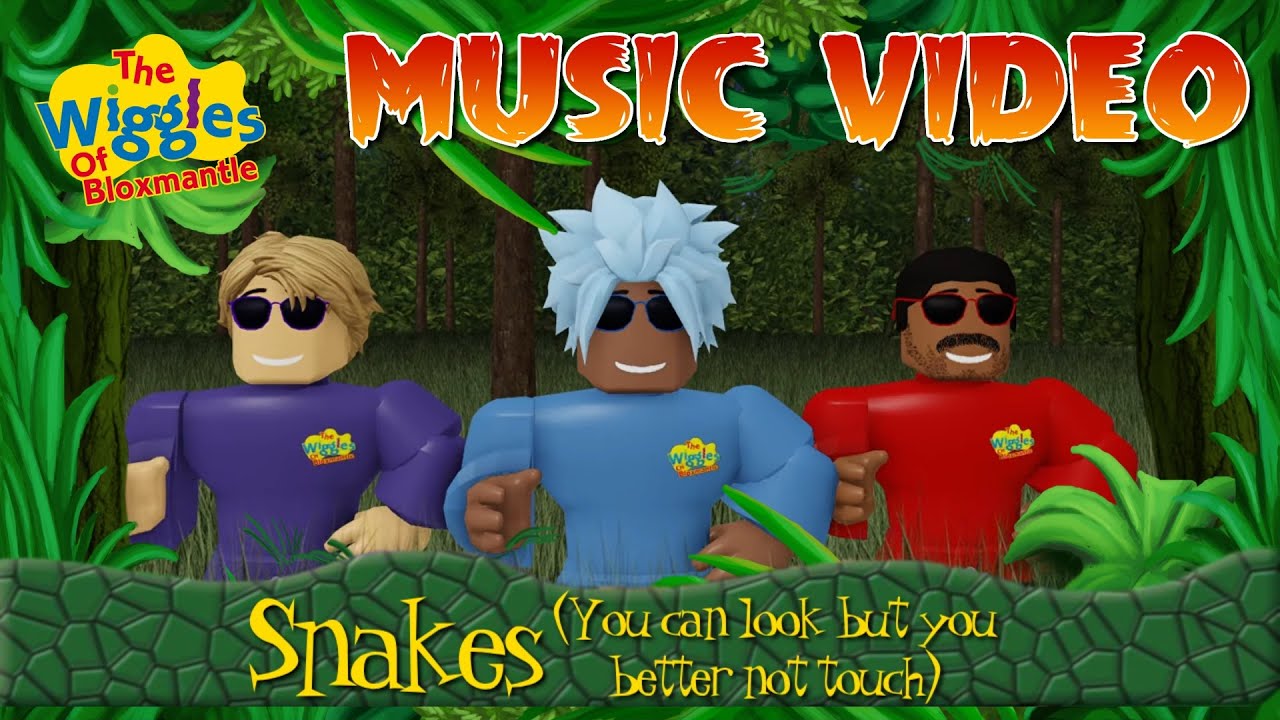 The Wiggles Of Bloxmantle - Snakes (You Can Look But You Better Not Touch) [MUSIC VIDEO}
