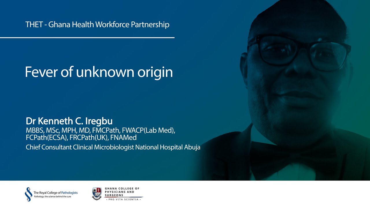 11. Fever of unknown origin – Dr Kenneth Iregbu