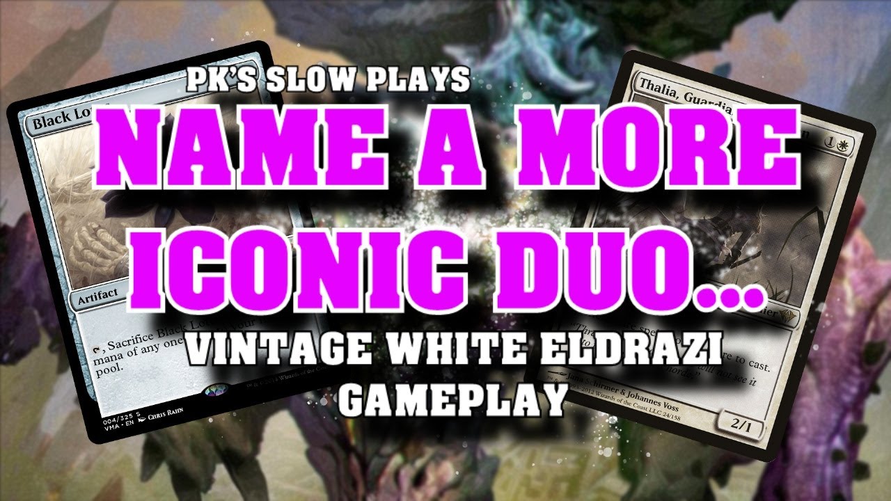 Vintage White Eldrazi - The Best Thalia Deck in Vintage - PK's Slow Plays