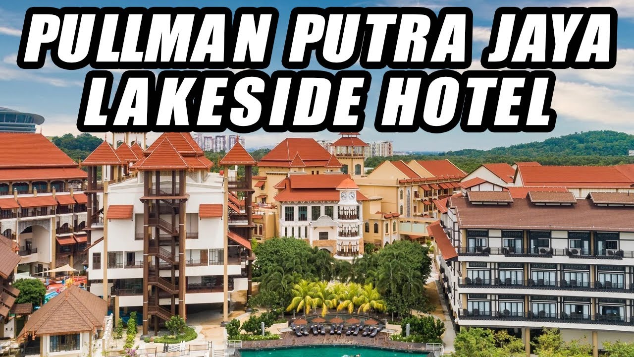 Pullman Putrajaya Lakeside Hotel, Malaysia Jul 2022