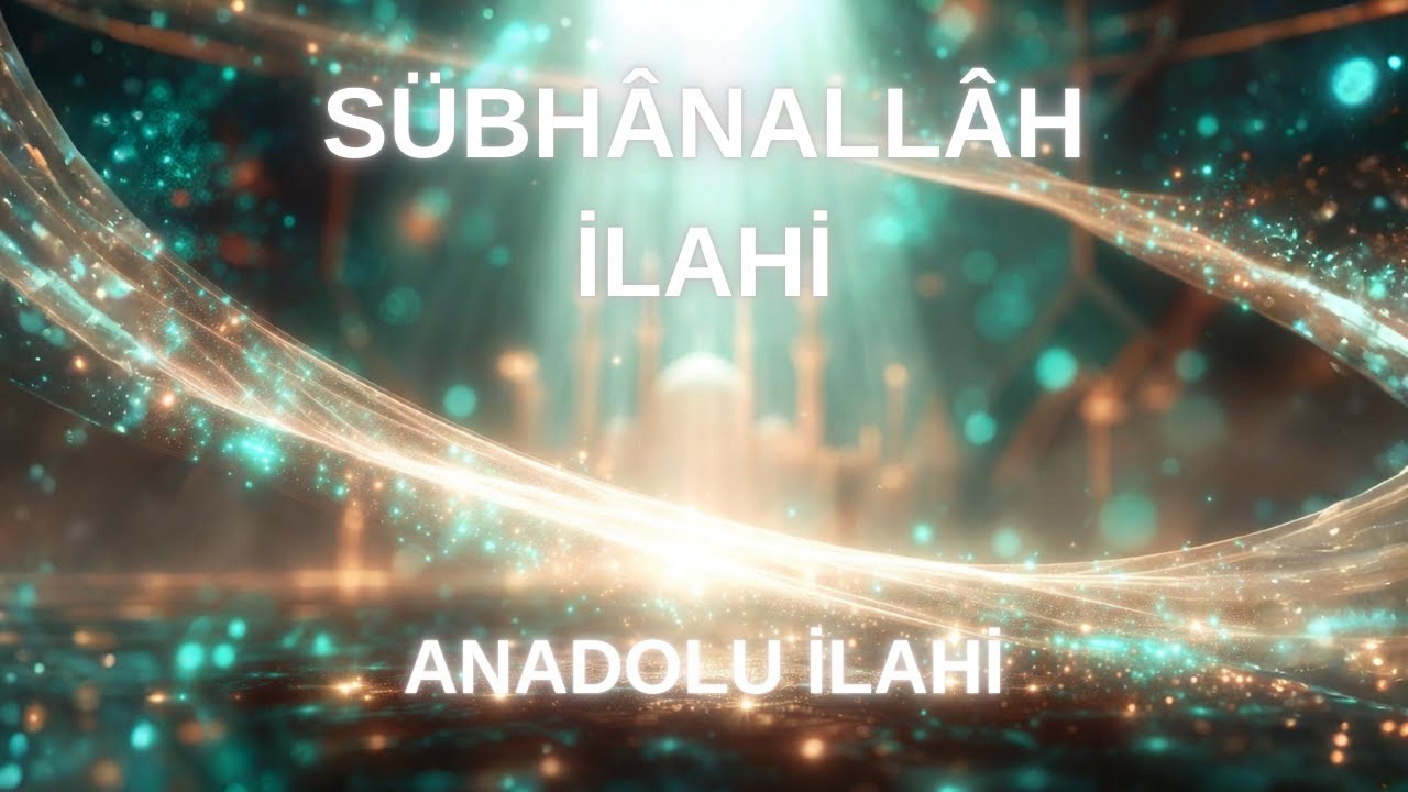 SubhanAllah | Huzur Veren Zikir İlâhisi | Anadolu ilahi