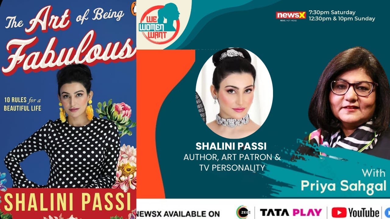 WE WOMEN WANT WITH SHALINI PASSI ON HER BOOK THE ART OF BEING FABULOUS