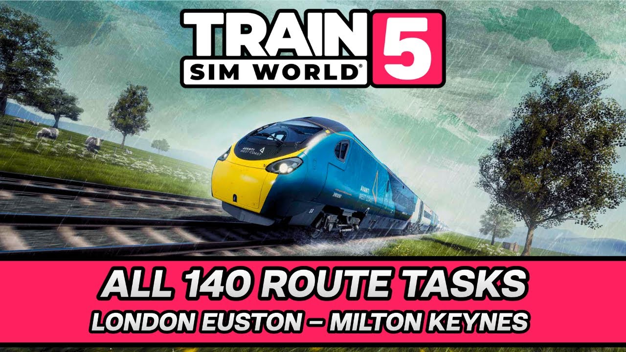 Train Sim World 5 - All 140 Route Tasks (West Coast Main Line)