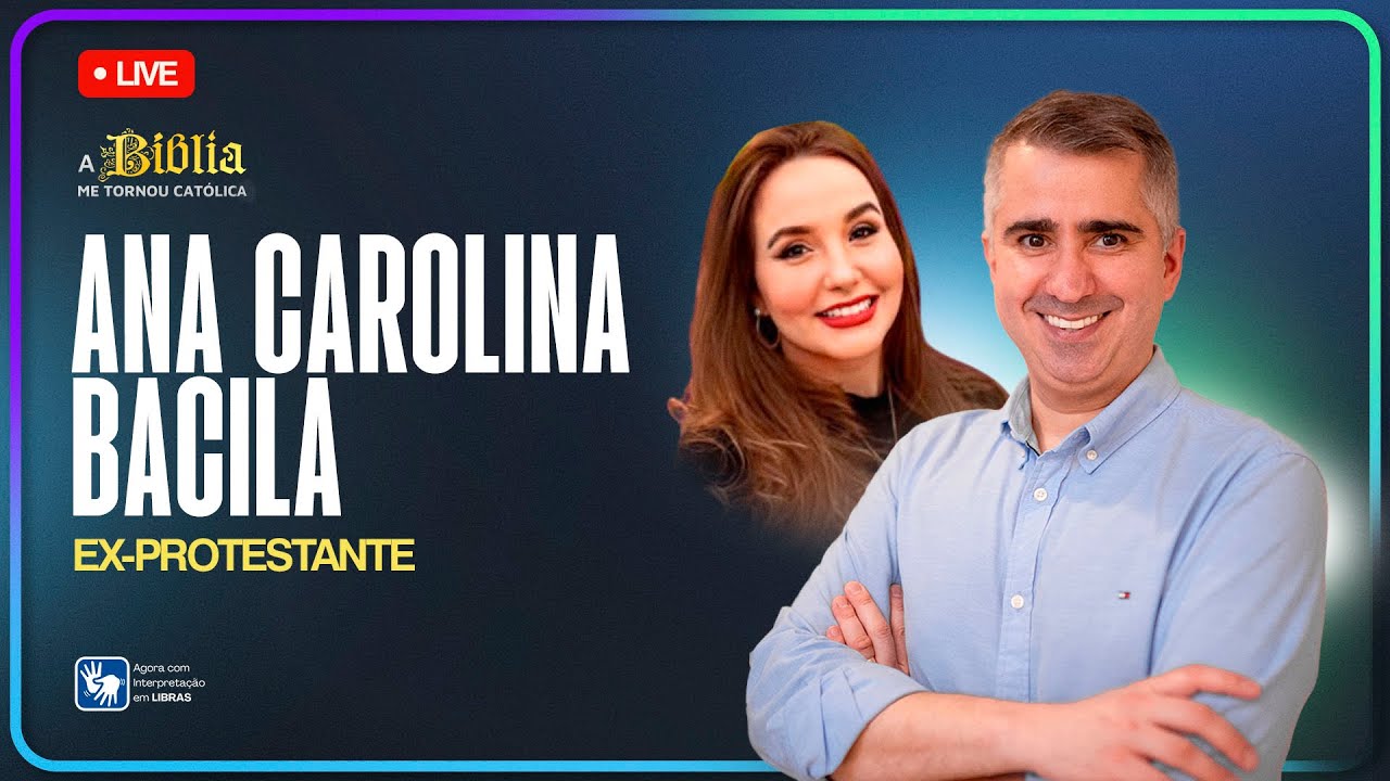 Por que me tornei católica | ANA CAROLINA BACILA | Ex-Protestante