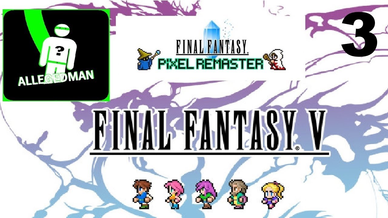 (Final Fantasy 5: Pixel Remaster - Part 3) SPIT HOT FIYAHHH!!!