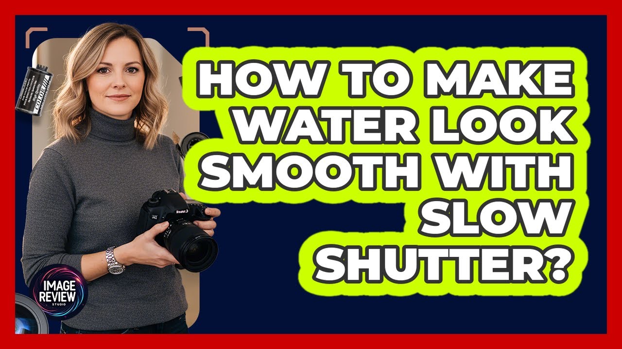 How To Make Water Look Smooth With Slow Shutter?