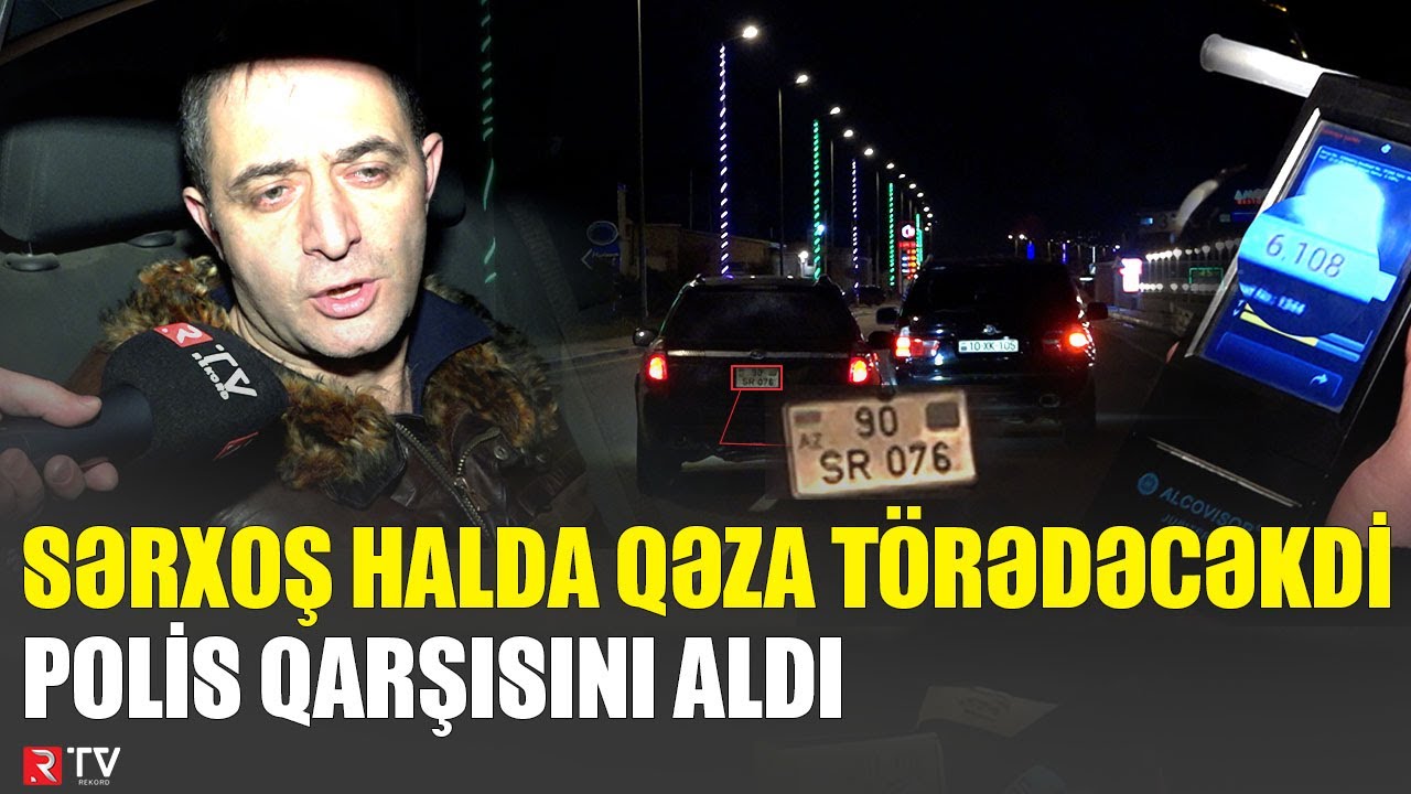 Sərxoş halda qəza törədəcəkdi polis qarşısını aldı -SUMQAYIT DYPŞ-nin profilaktik tədbiri - RTV