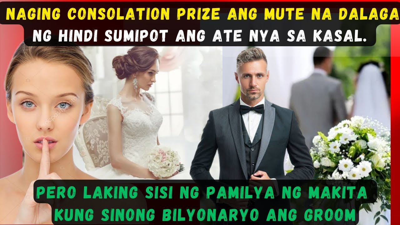 NAGING CONSOLATION PRIZE ANG MUTE NA DALAGA NG HINDI SUMIPOT ANG ATE NYA SA KASAL