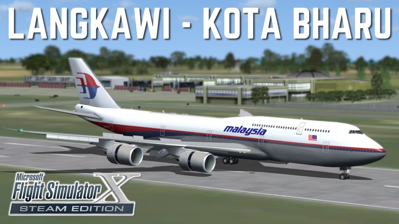Malaysia Airlines B747-8I, Langkawi to Kota Bharu - Flight Simulator X Gameplay