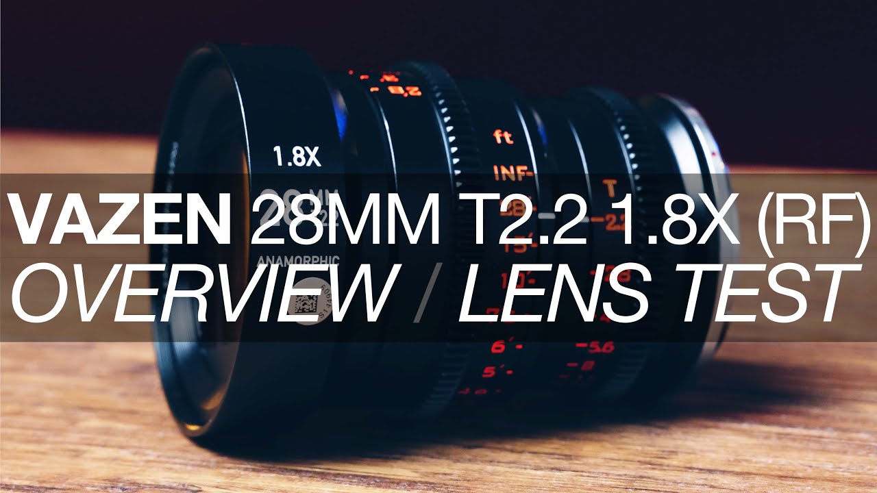 Vazen 28mm T2.2 1.8x Anamorphic (RF): OVERVIEW and LENS TEST