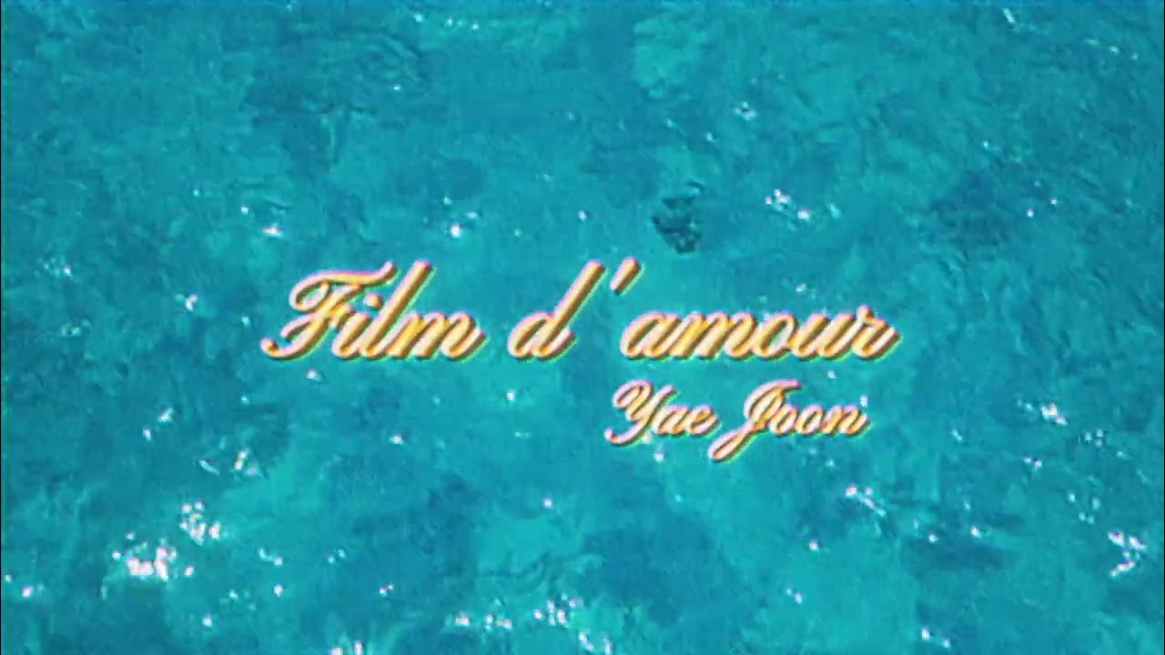Yae Joon - Film d'amour (TEASER)