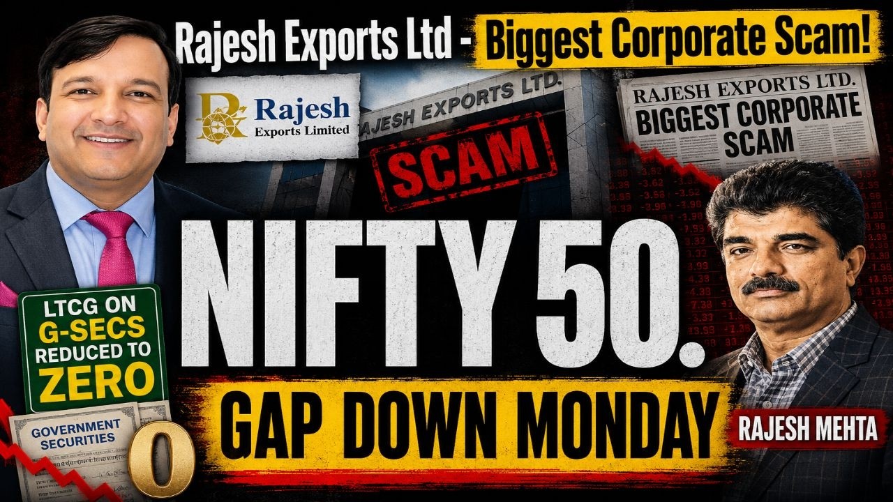 GAP DOWN NIFTY 50 ON MONDAY| RAJESH EXPORTS - BIGGEST CORPORATE SCAM| ZERO LTCG ON G-SECS| 8 JUNE