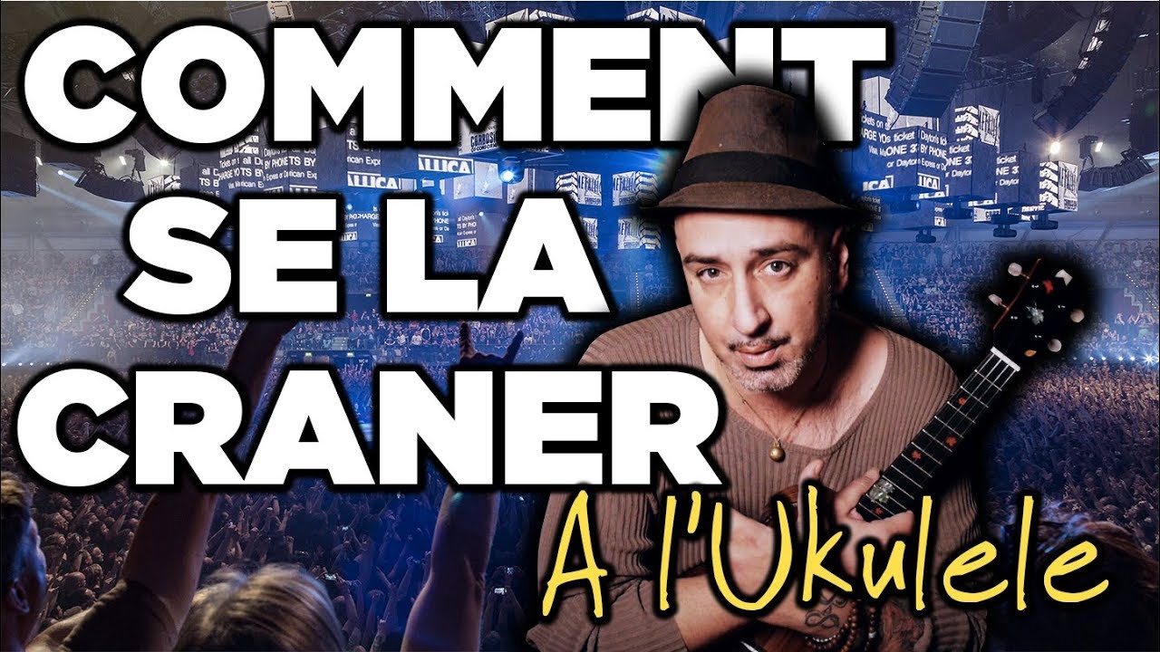 COMMENT SE LA CRANER A L'UKULELE