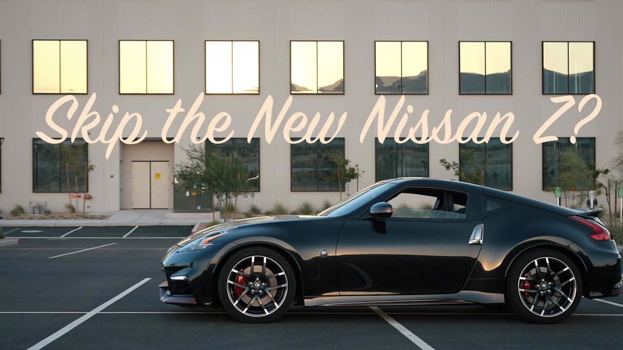 Do I Regret Buying a Nismo 370z versus the New Nissan Z?