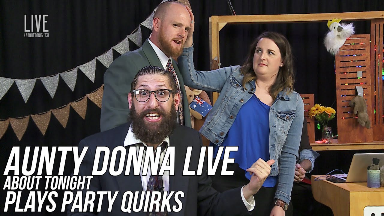 AUNTY DONNA PLAY PARTY QUIRKS - ABOUT TONIGHT LIVE - 25/1/16