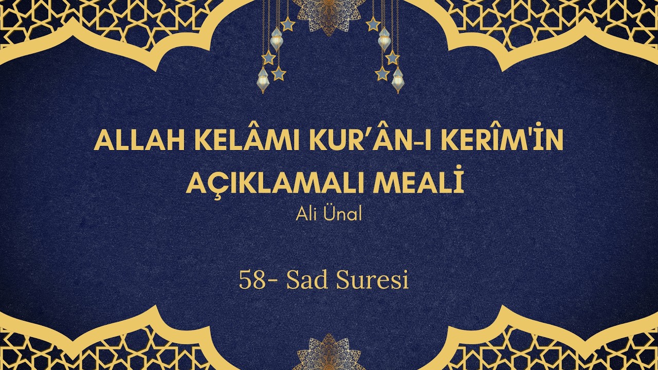 58. Sad Suresi - Allah Kelâmı Kurân-ı Kerim'in Açıklamalı Meali
