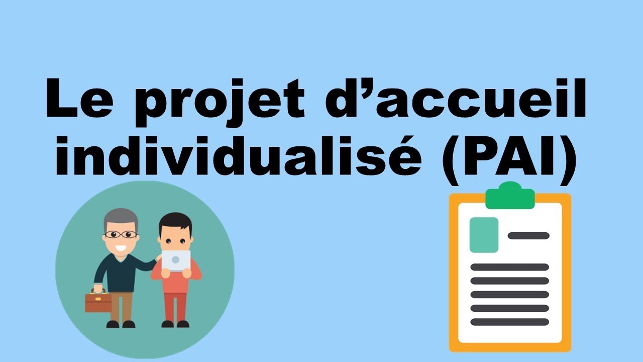 LE PAI - LE PROJET D'ACCUEIL INDIVIDUALISÉ