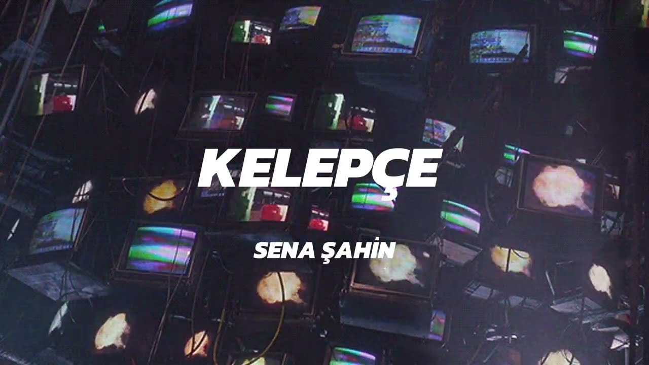 Sena Şahin - kelep&ccedil;e (lyrics video)