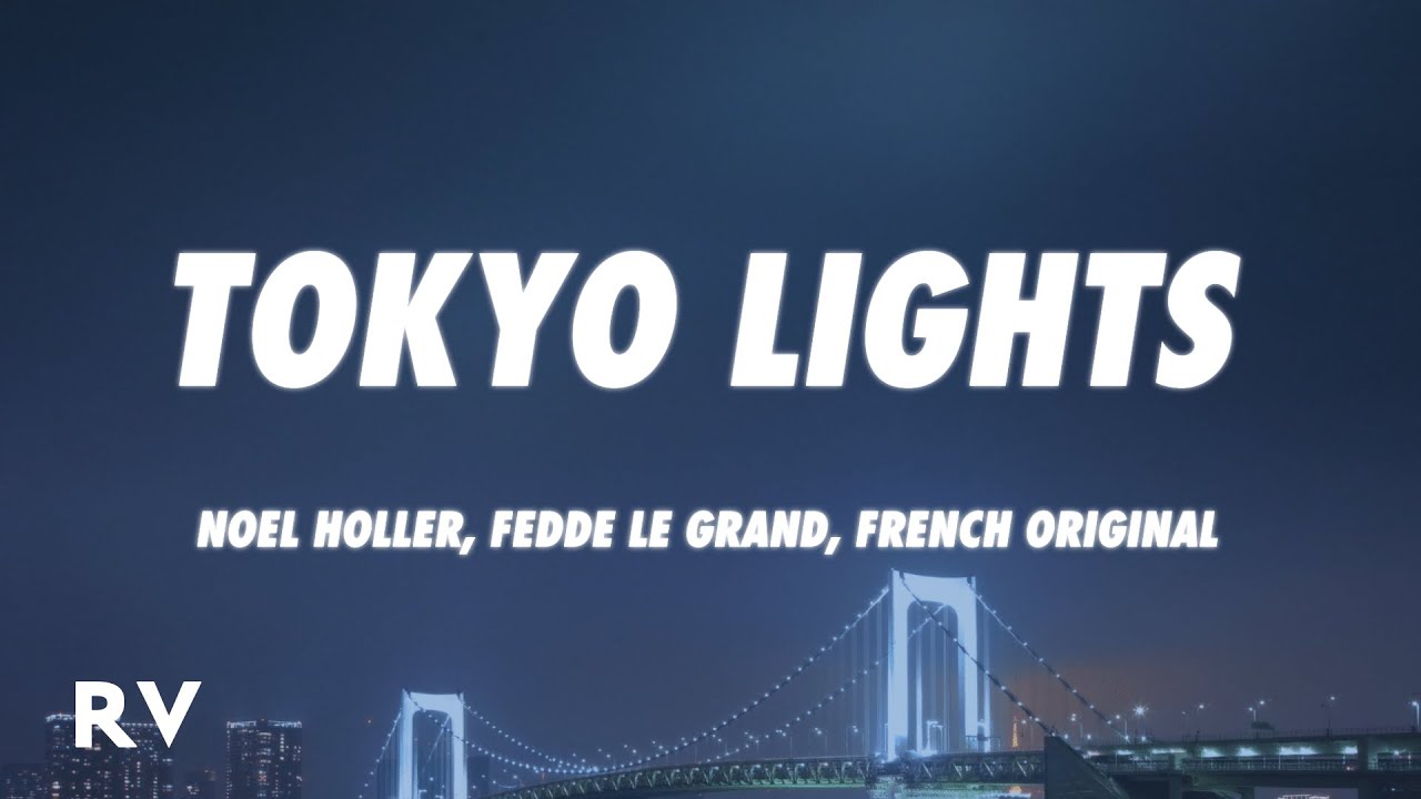 Noel Holler, Fedde Le Grand - Tokyo Lights (Lyrics) ft. French Original