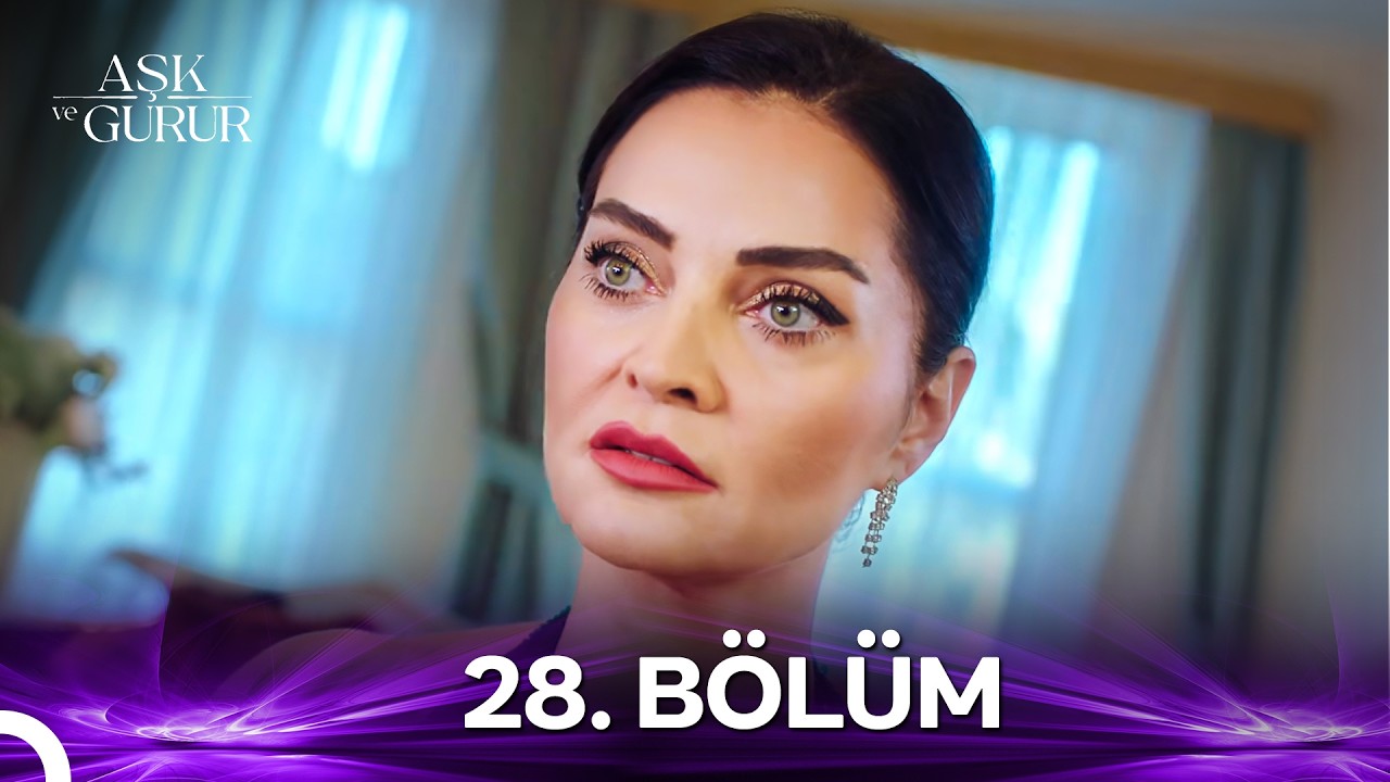 Aşk ve Gurur 28.Bölüm