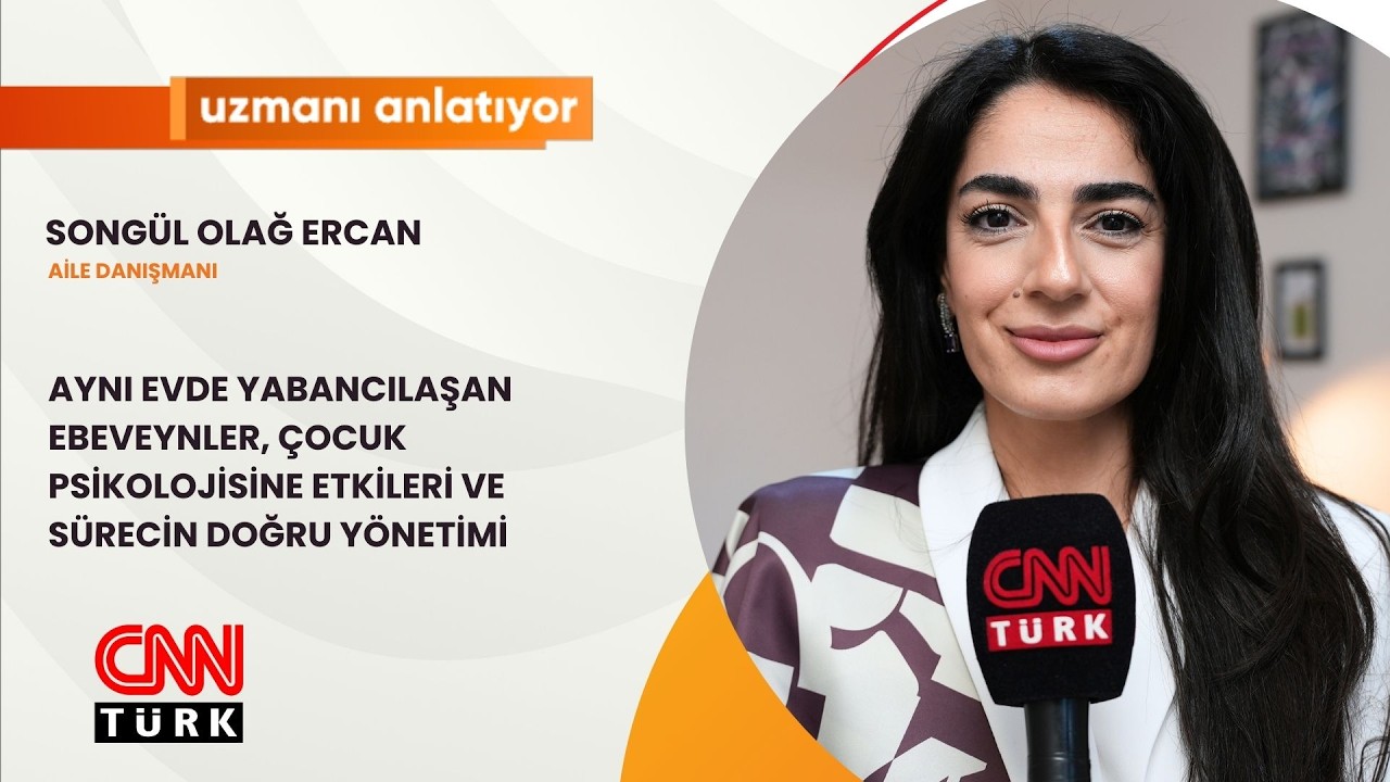 CNNTURK | AYNI EVDE YABANCILAŞAN EBEVEYNLER, ÇOCUK PSİKOLOJİSİNE ETKİLERİ|SONGÜL OLAĞ ERCAN