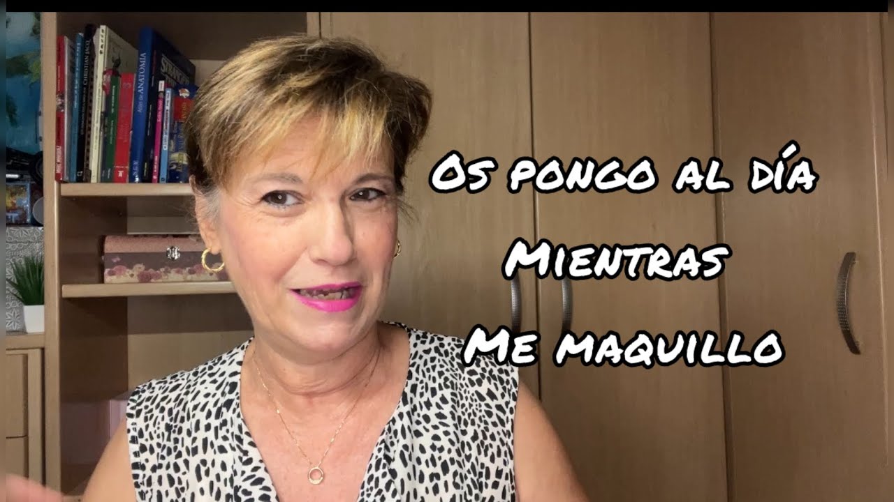 OS PONGO AL DIA MIENTRAS ME MAQUILLO 👌🤟😎💄💋#maquillaje #makeup 