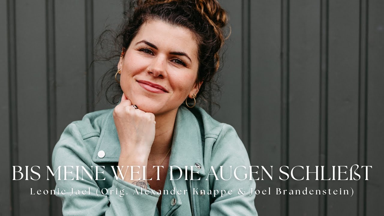 Bis meine Welt die Augen schließt - Leonie Jael (Orig. Alexander Knappe & Joel Brandenstein)