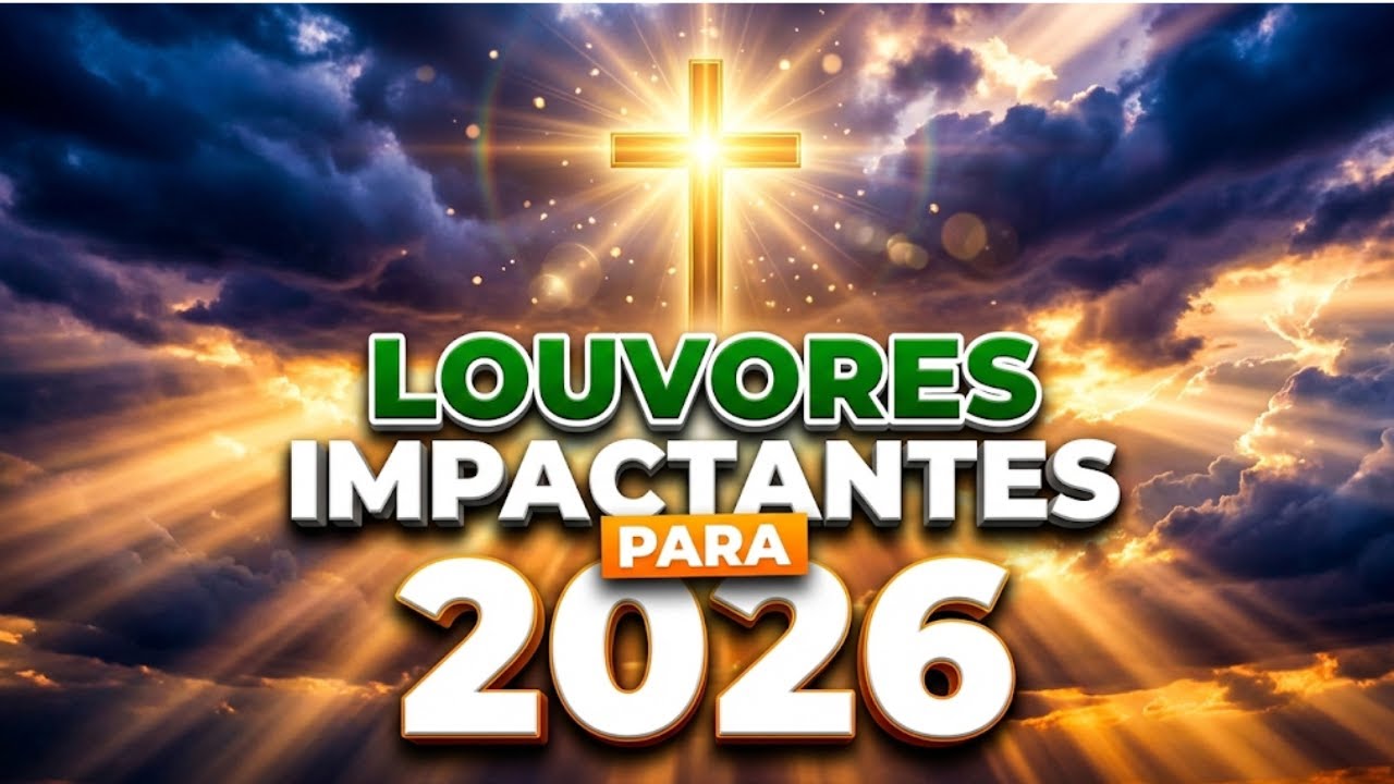 VOCÊ PRECISA OUVIR AGORA 🙏 ADORAÇÃO GOSPEL 2026 QUE CURA, LIBERTA E TRANSFORMA