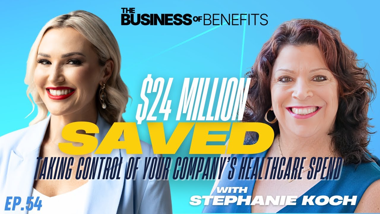 $24 Million Saved: How Stephanie Koch took Control of Her Company&rsquo;s Healthcare Spend | 54