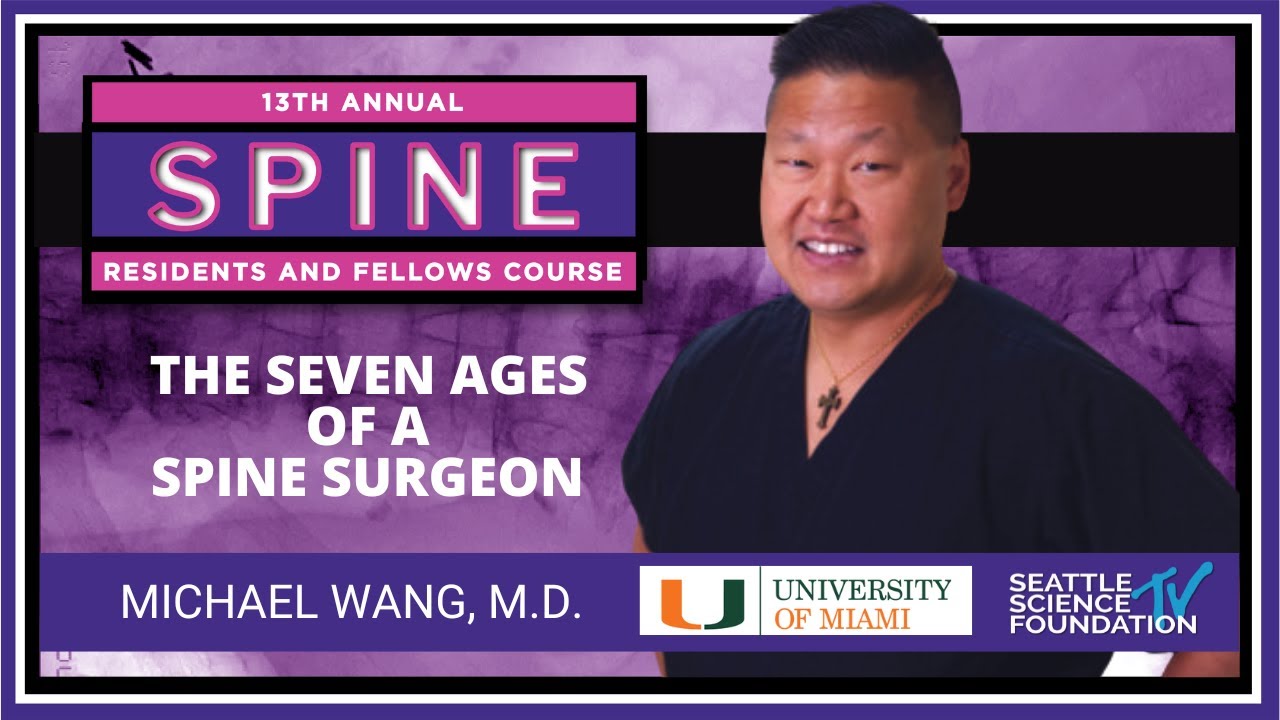 The Seven Ages of a Spine Surgeon - Michael Wang, M.D.
