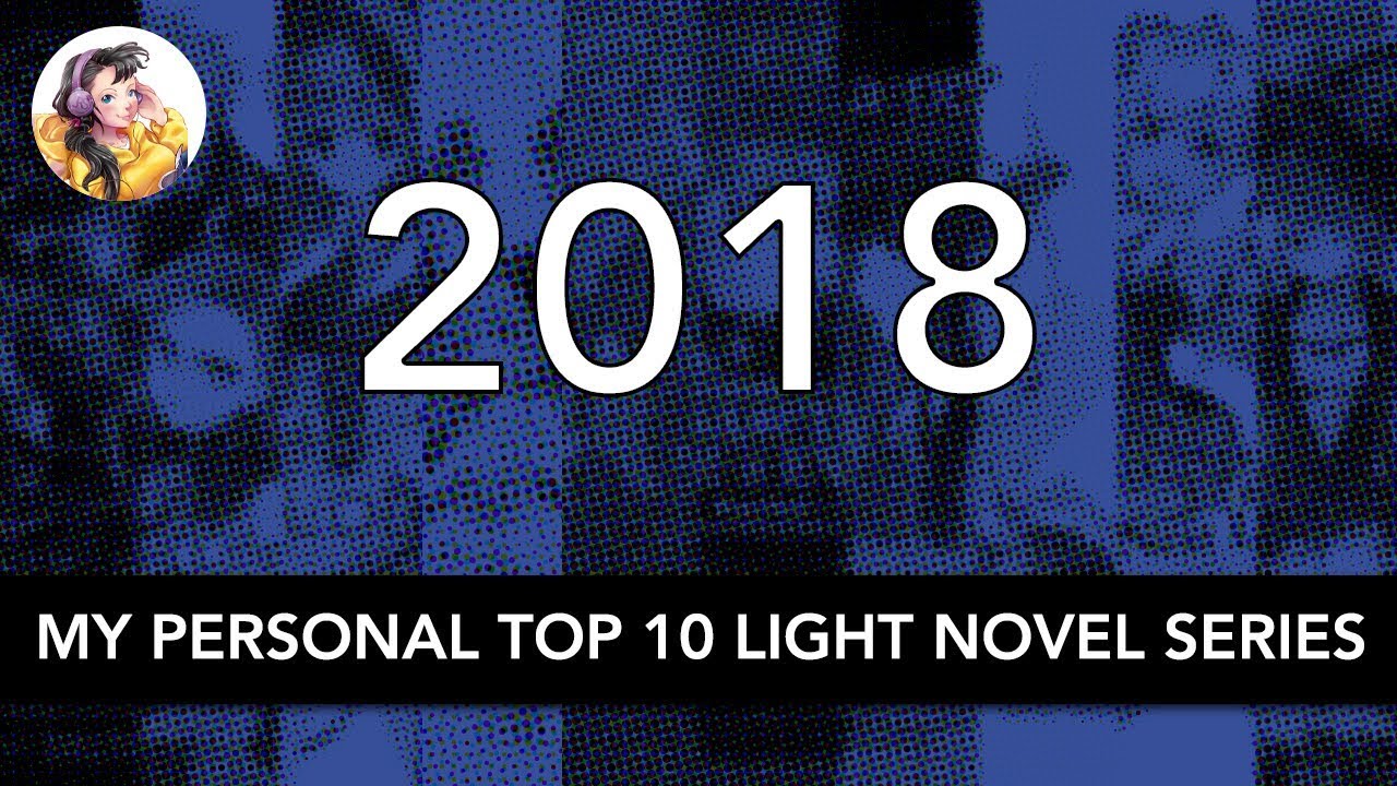 My Top 10 Light Novel Series of 2018 #LightNovel