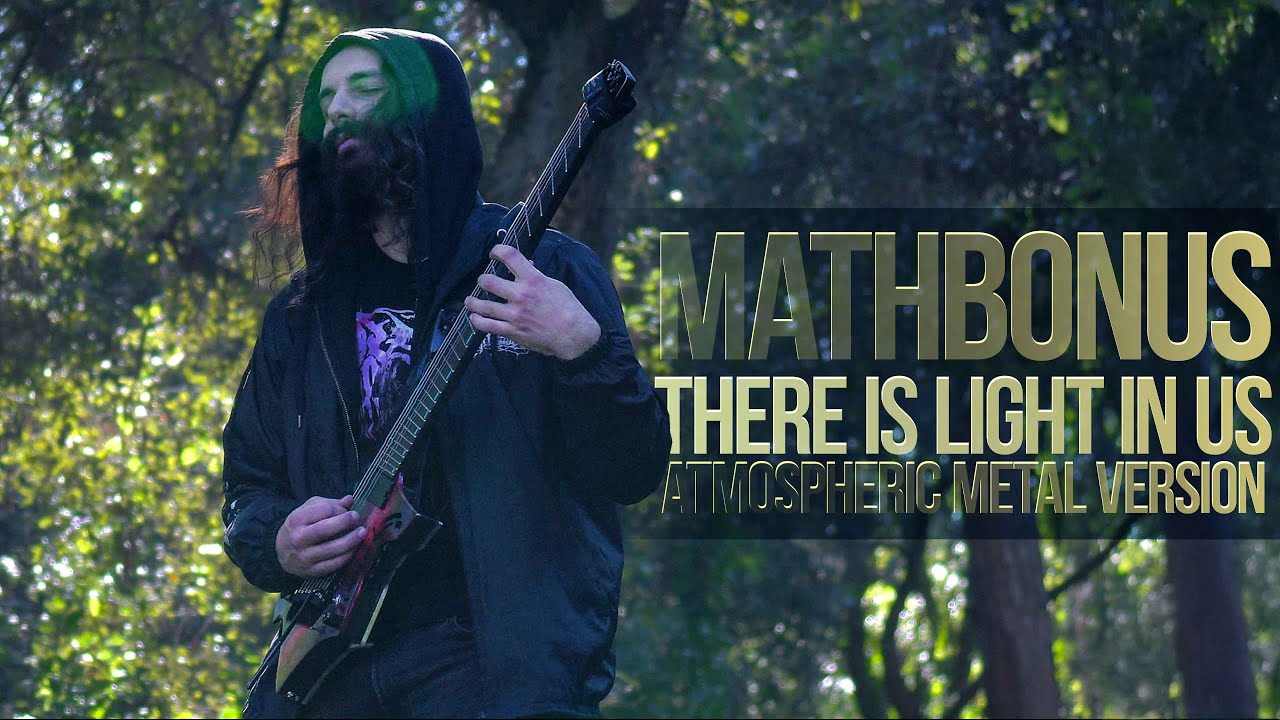 Mathbonus - There Is Light In Us (Atmospheric Metal Version)