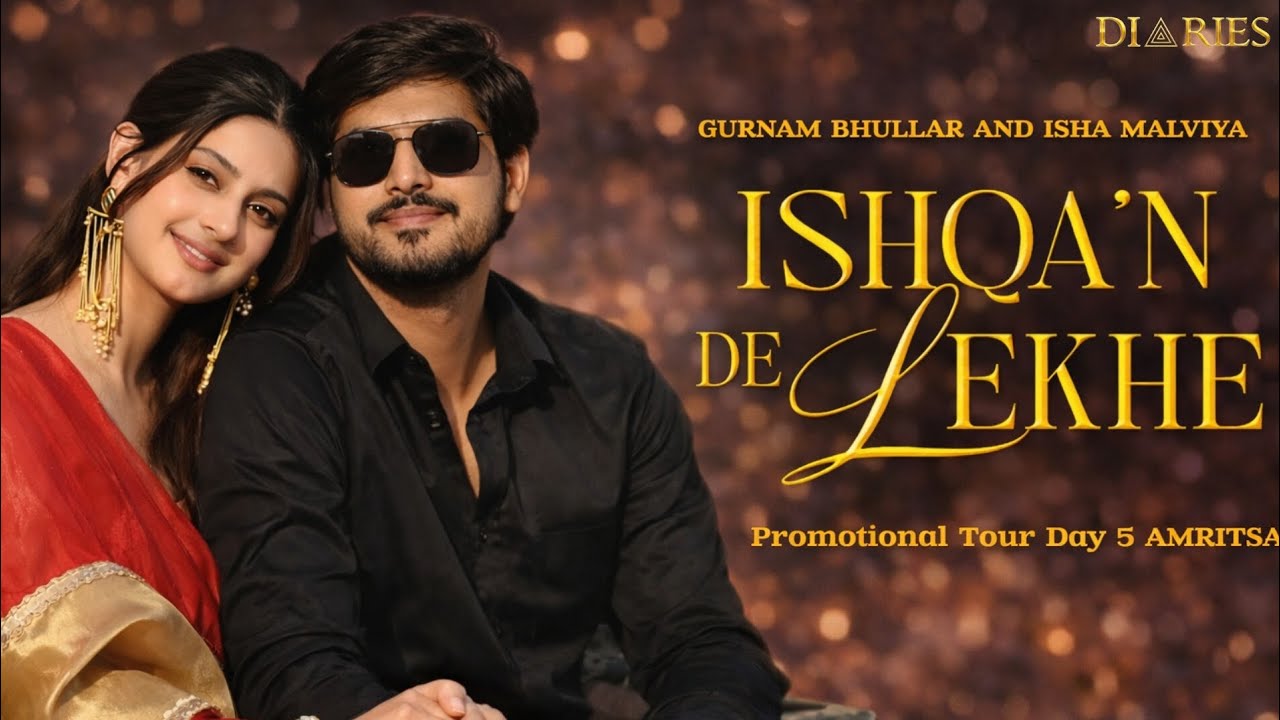 Gurnam Bhullar and Isha Malviya Ishqa'n De Lekhe Movie's Promotion Tour Day 5 AMRITSAR 