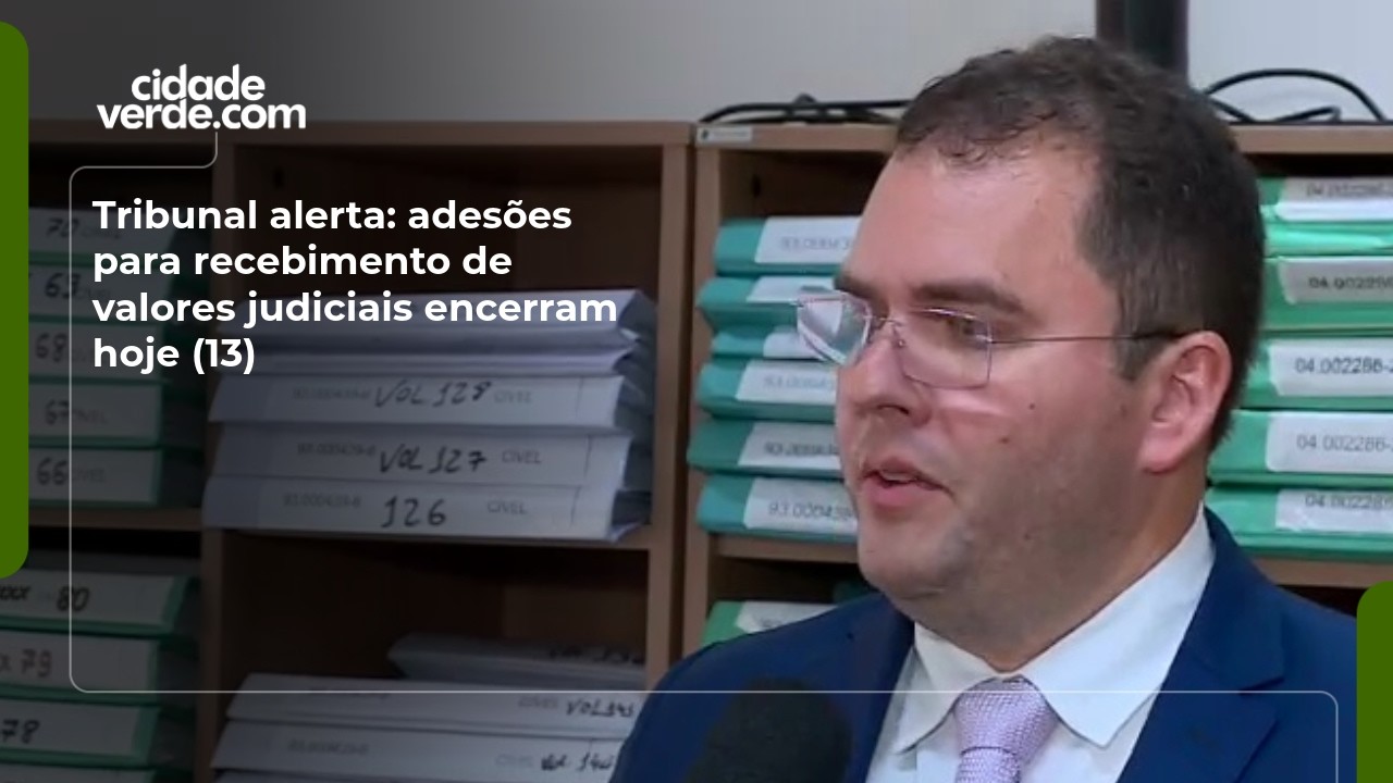 Tribunal alerta: adesões para recebimento de valores judiciais encerram hoje (13)