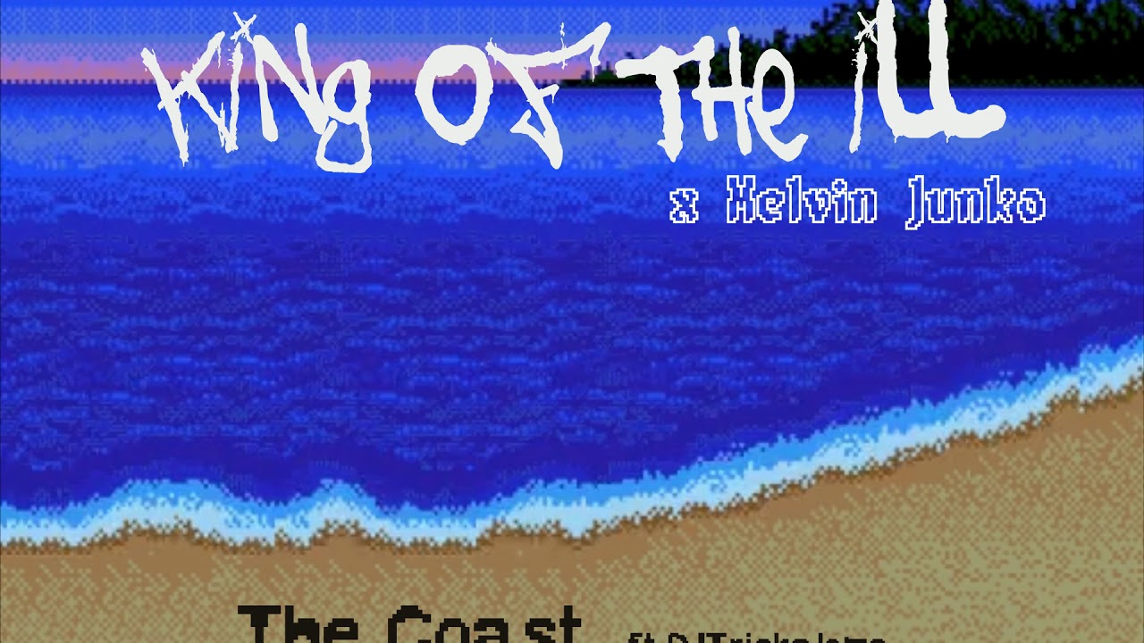 King of the ill x Melvin Junko - The Coast ft DJ Trickalome
