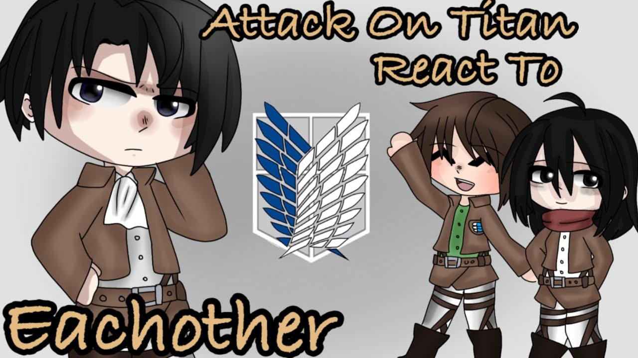 “Attack On Titan React To Eachother” || GCRV || Ships and credits in desc || AOT