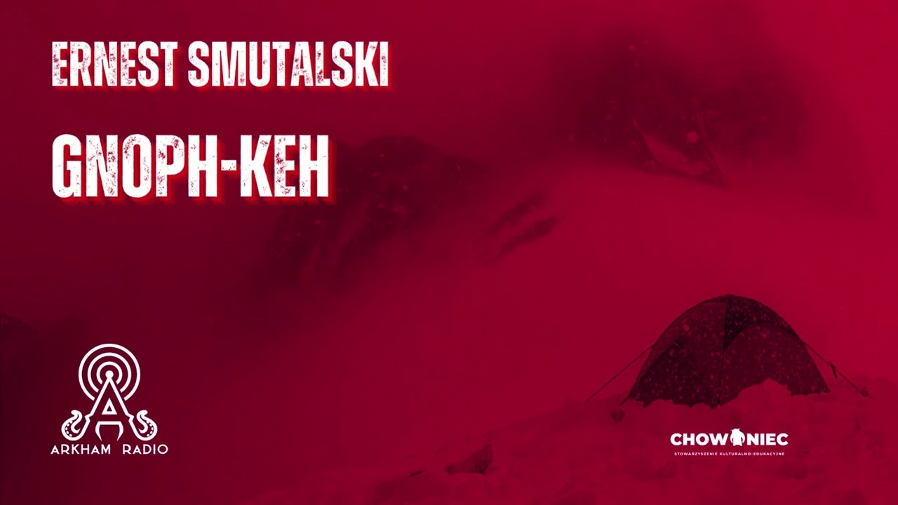 Ernest Smutalski - Gnoph-keh | Lovecraftowskie Słuchowisko Grozy | Arkham Radio
