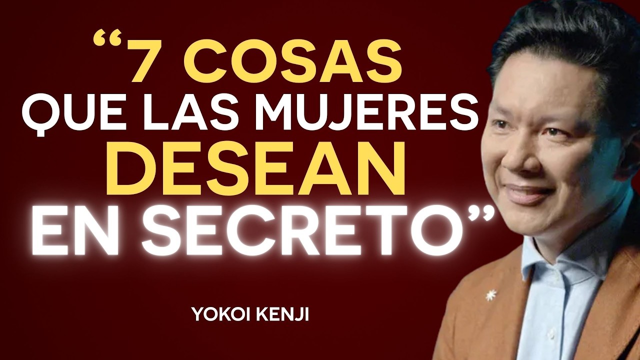 7 Cosas Secretas que las Mujeres Quieren de un Hombre (pero Nunca te Dirán) | YOKOI KENJI