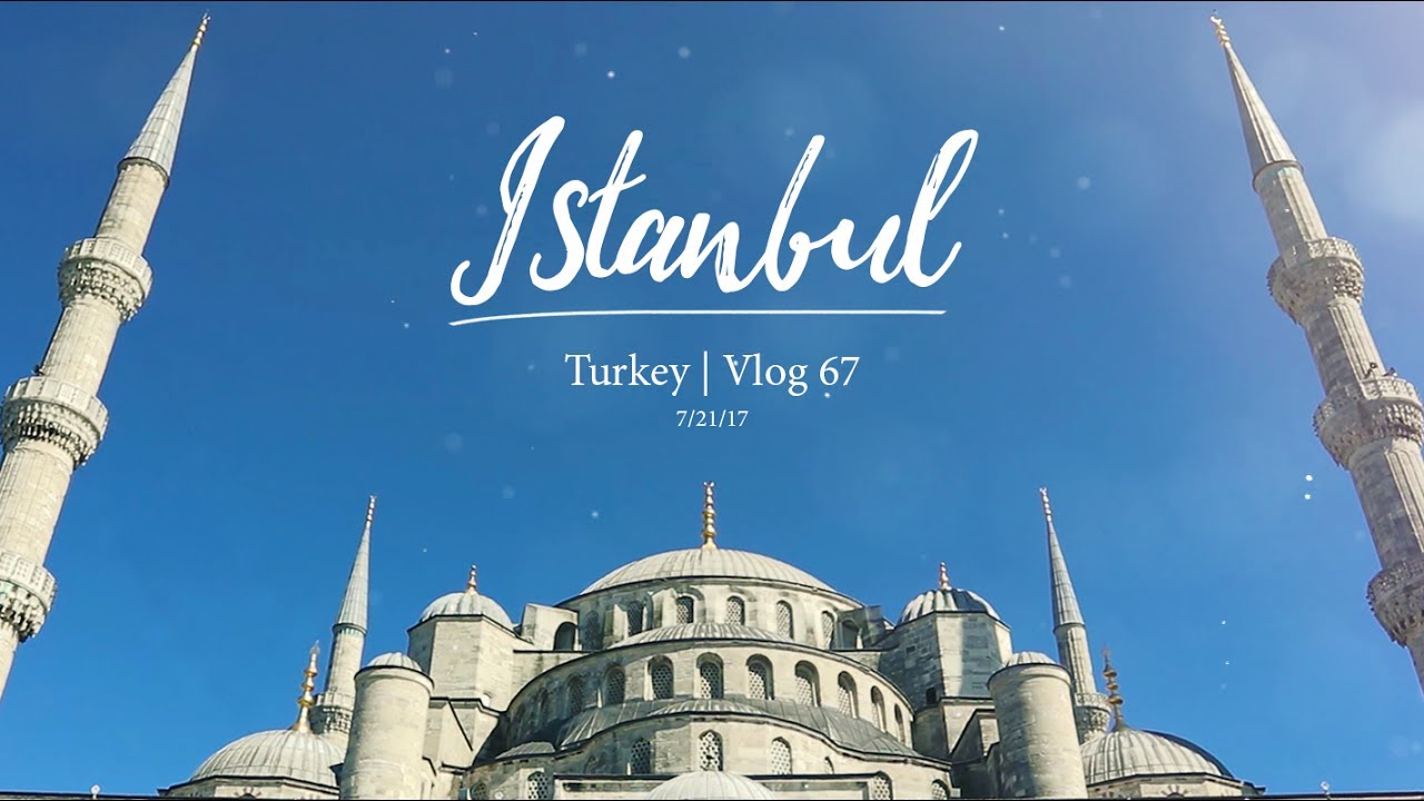 Istanbul Turkey is Amazing! - Vlog 67