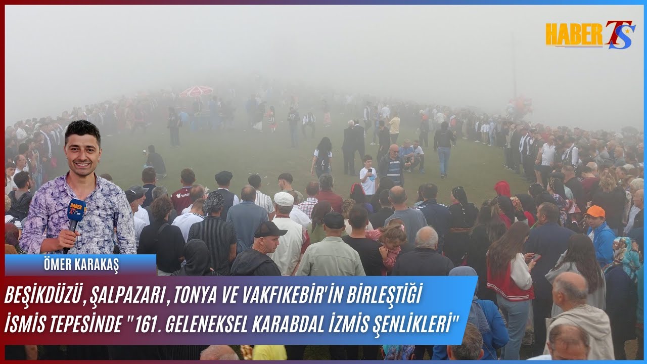 Beşikdüzü, Şalpazarı, Tonya ve Vakfıkebir'in Birleştiği İzmiş Tepesinde "Karabdal İzmiş Şenlikleri"
