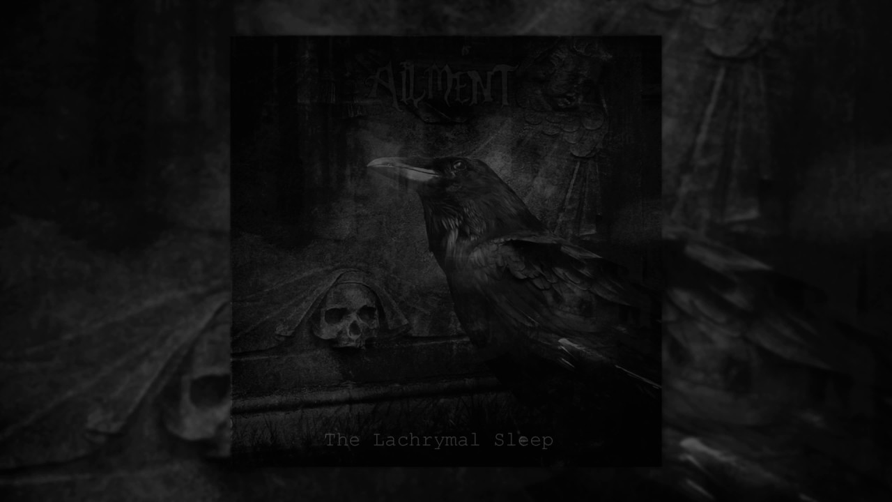 Ailment - The Lachrymal Sleep (FULL ALBUM STREAM)