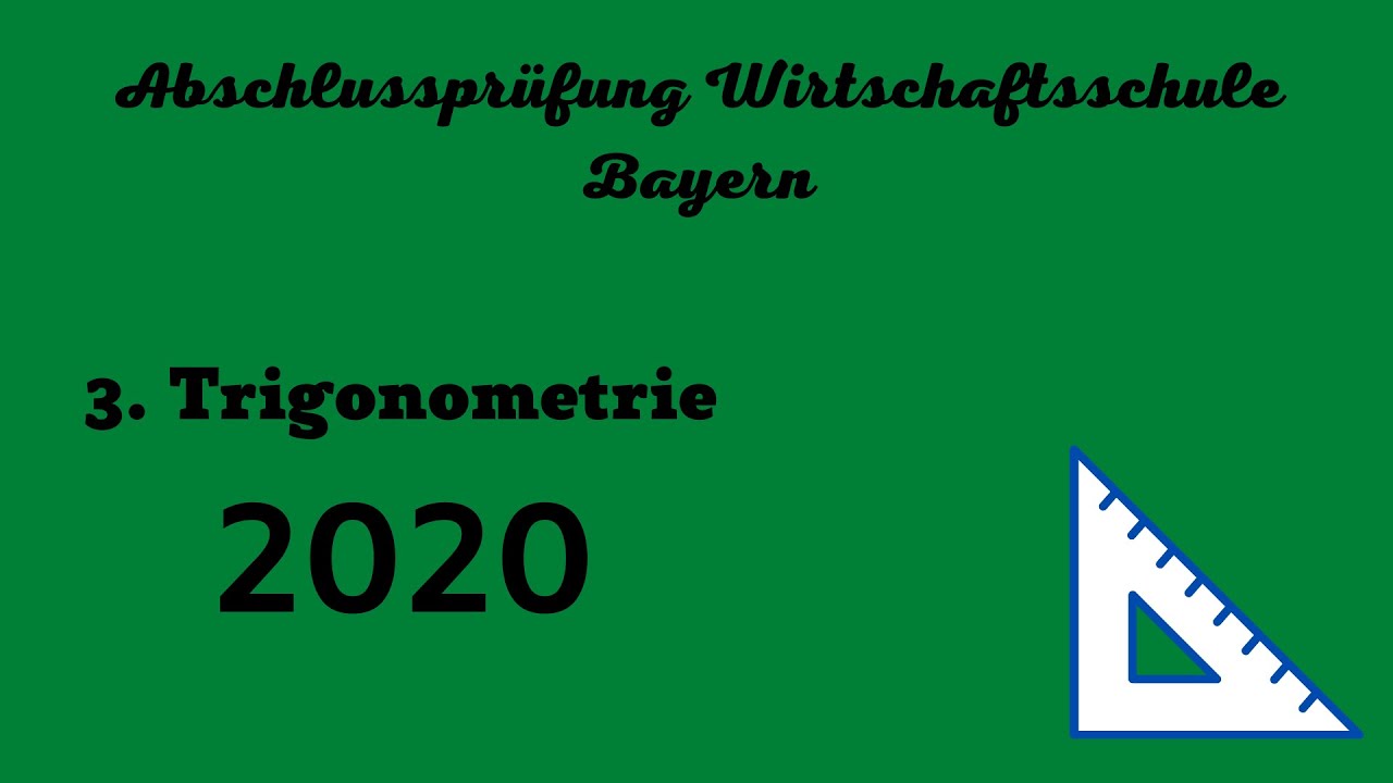 Abschlussprüfung Wirtschaftsschule Bayern 2020 - 3. Trigonometrie