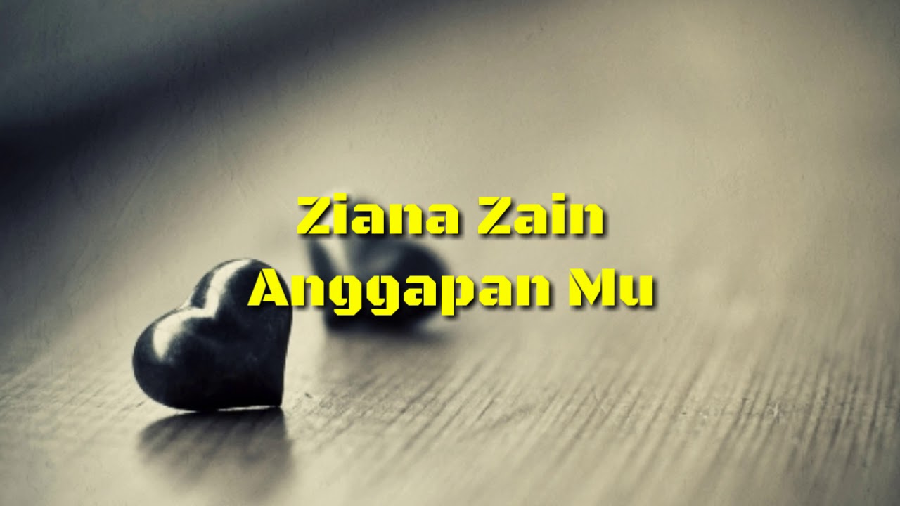 Ziana Zain - AnggapanMu