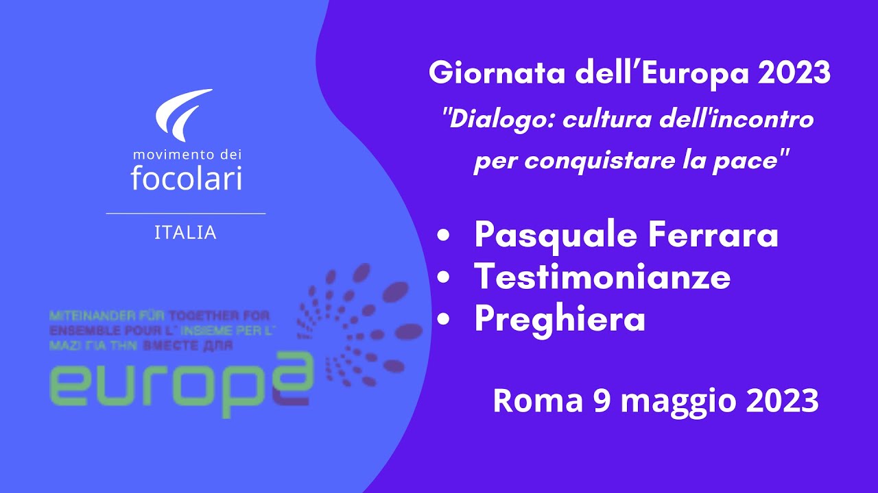 Giornata dell’Europa. Roma 9 Maggio 2023. Dialogo: cultura dell'incontro per conquistare la pace
