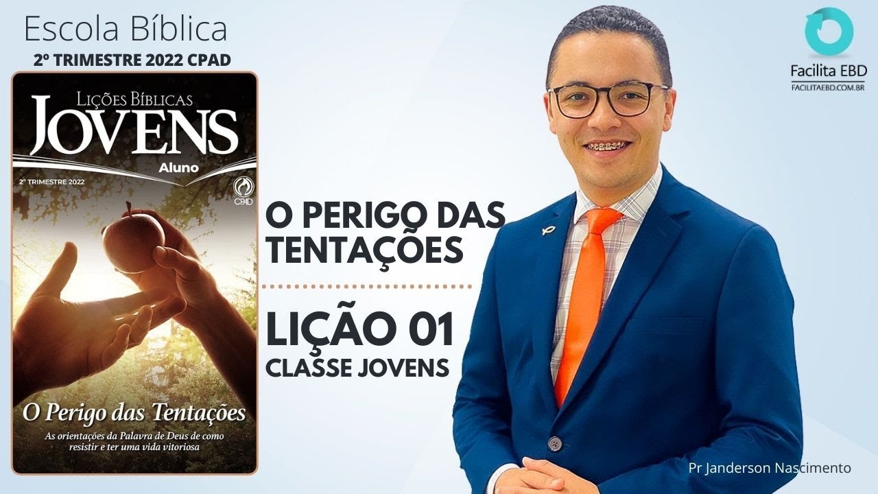 Lição 01 - O Perigo das Tentações - JOVENS 2ºTRI 2022 CPAD Pr Janderson Nascimento
