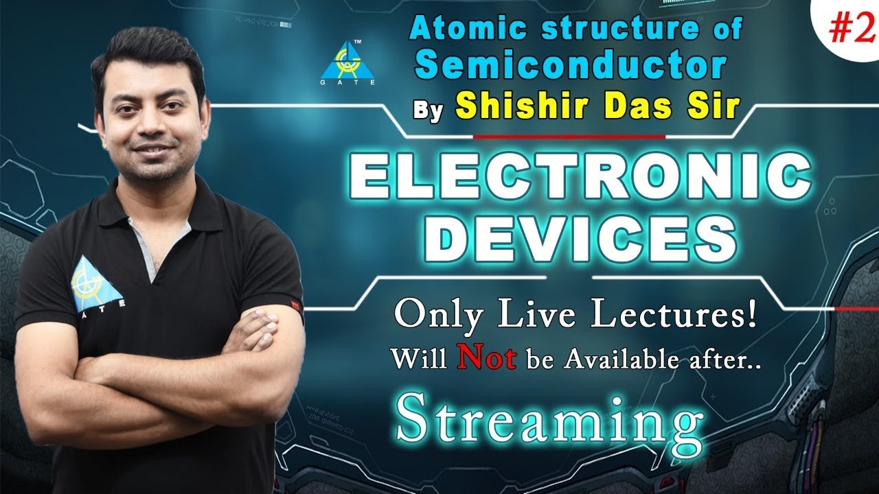 Session #2 | LIVE Classroom App | Atomic Structure of Semiconductor | EDC | By Shishir Das Sir | EC