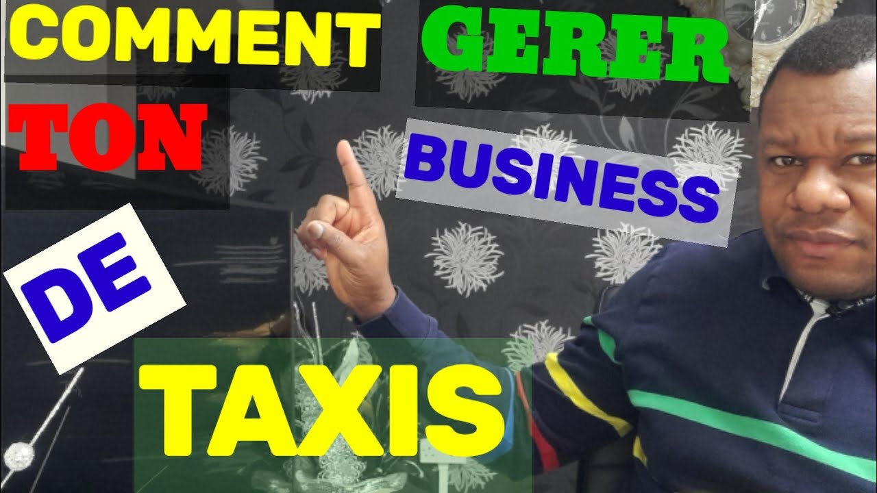 COMMENT GERER TON BUSINESS DE TAXIS. (partie 1)